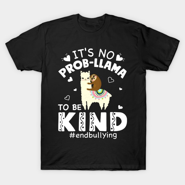 It's No Prob Llama To Be Kind End Bullying Unity Day T-Shirt by EduardjoxgJoxgkozlov